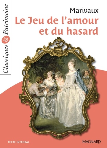 Pierre Marivaux et Sylvie Coly - Le Jeu de l'amour et du hasard - Classiques et Patrimoine.