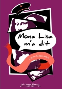 Pierre Marmiesse - Mona Lisa m'a dit.