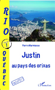 Pierre Marmiesse - Rio-Québec Tome 1 : Justin au pays des orixas.