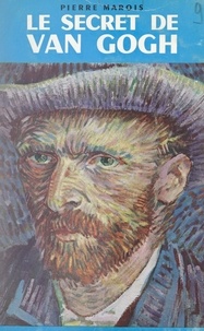 Pierre Marois - Le secret de Van Gogh.
