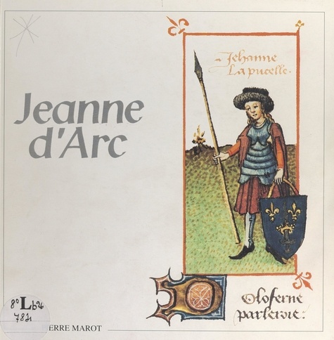 Jeanne d'Arc. Pour aider à connaître la Pucelle et sa mission. Recueil consacré aux études sur son histoire et son historiographie