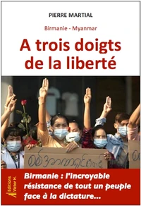 Birmanie Myanmar, à trois doigts de la liberté