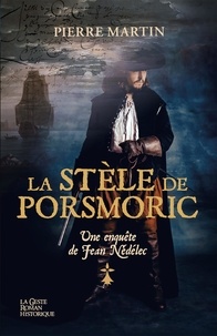 Pierre Martin - La stèle de Posmoric - Une enquête de Jean Nédélec.