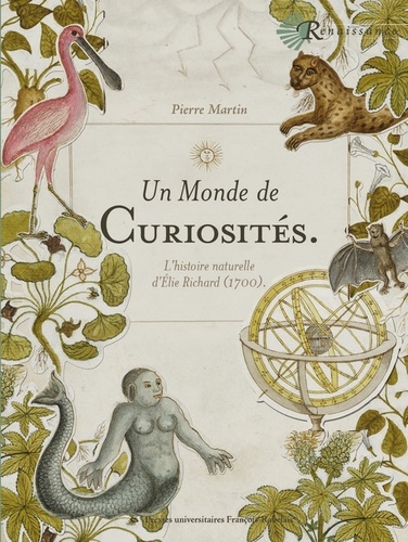 Pierre Martin - Un monde de curiosités - L'Histoire naturelle d'Elie Richard (1700).