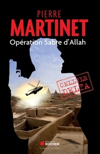Pierre Martinet - Cellule Delta - Opération Sabre d'Allah.