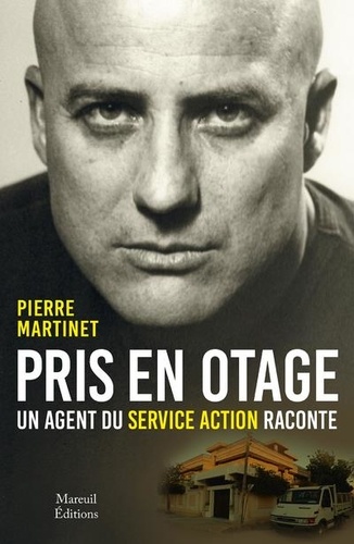 Pris en otage. Un agent du Service Action raconte