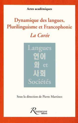 Pierre Martinez - Dynamique des langues, plurilinguisme et francophonie - La Corée.