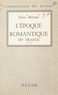 Pierre Martino - L'époque romantique en France : 1815-1830.