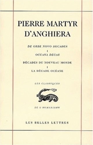 Pierre Martyr d'Anghiera - Decades Du Nouveau Monde. Tome 1, La Decade Oceane : De Orbe Novo Decades. Tome 1, Oceana Decas Suivi Du Quatrieme Voyage De Christophe Colomb. Edition Bilingue Francais-Latin.