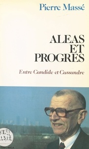 Pierre Massé - Aléas et progrès : entre Candide et Cassandre.