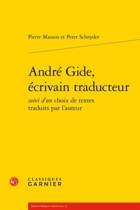 Pierre Masson et Peter Schnyder - André Gide, écrivain traducteur - Suivi d'un choix de textes traduits par l'auteur.