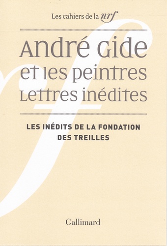 Pierre Masson et Olivier Monoyez - André Gide et les peintres - Lettres inédites - Les inédits de la Fondation des Treilles.
