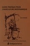 Pierre Masson - Guide pratique pour l'agriculture biodynamique.