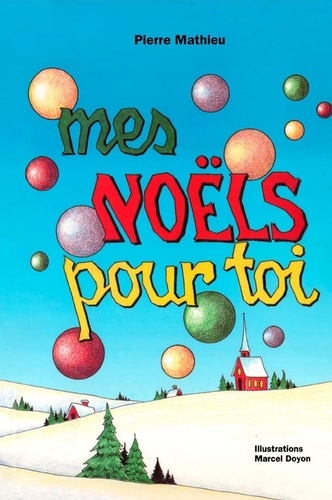 Pierre Mathieu et Joanne Therrien - Mes Noëls pour toi - Roman jeunesse, à partir de 8 ans.