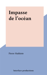Pierre Mathiote - Impasse de l'océan.