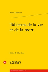 Pierre Matthieu - Tablettes de la vie et de la mort.
