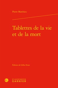 Pierre Matthieu - Tablettes de la vie et de la mort.