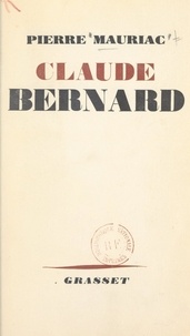Pierre Mauriac - Claude Bernard.