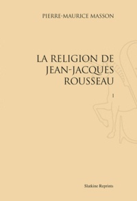 La religion de Jean-Jacques Rousseau - Réimpression de lédition de Paris, 1916. 3 volumes.pdf