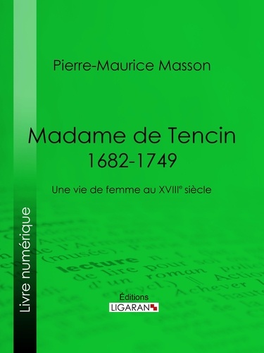Madame de Tencin (1682-1749). Une vie de femme au XVIIIe siècle