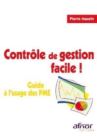 Pierre Maurin - Contrôle de gestion facile ! - Guide à l'usage des PME.