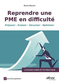 Pierre Maurin - Reprendre une PME en difficulté - Préparer - Evaluer - Sécuriser - Optimiser.