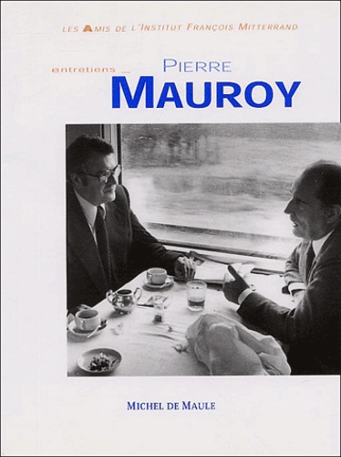 Pierre Mauroy - Pierre Mauroy - Entretiens.