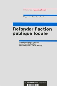 Pierre Mauroy et  Collectif - Refonder L'Action Publique Locale.