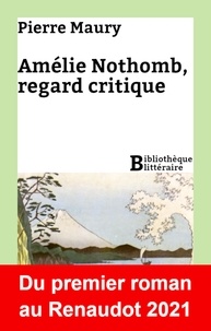 Pierre Maury - Amélie Nothomb, regard critique.