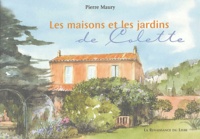Pierre Maury - Les maisons et les jardins de Colette.