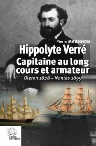 Hippolyte Verré, capitaine au long cours et armateur. Oléron 1828 - Nantes 1899