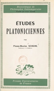 Pierre-Maxime Schuhl et Félix Alcan - Études platoniciennes.