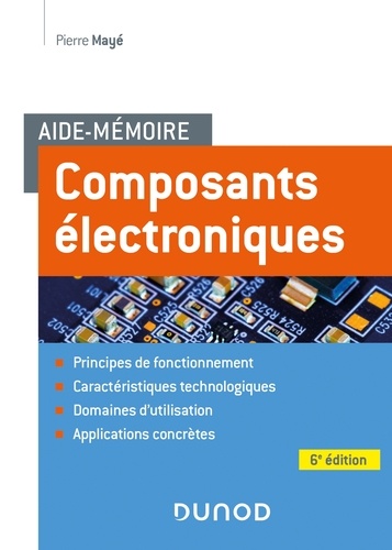 Pierre Mayé - Aide-mémoire Composants électroniques - 6e éd..