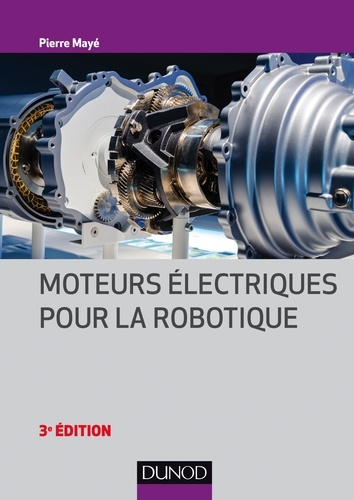 Pierre Mayé - Moteurs électriques pour la robotique - 3e éd.