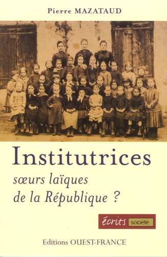 Pierre Mazataud - Institutrices - Soeurs laïques de la République ?.