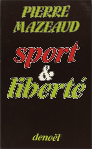 Pierre Mazeaud - Sport et liberté.