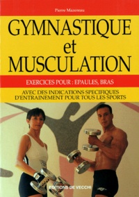 Pierre Mazereau - Gymnastique Et Musculation. Exercices Pour Epaules Et Bras.