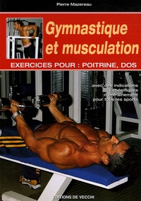 Pierre Mazereau - Gymnastique et musculation - Exercices pour : poitrine, dos.