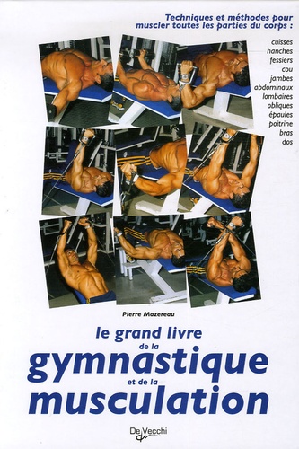Pierre Mazereau - Le grand livre illustré de la gymnastique et de la musculation.