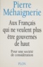 Pierre Méhaignerie - Aux Français qui ne veulent plus être gouvernés de haut - Pour une société de considération.
