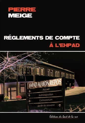 Pierre Meige - Règlements de compte à l'EHPAD.