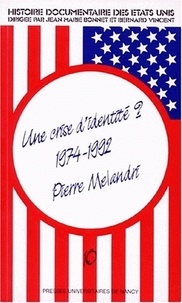 Pierre Melandri - Histoire documentaire des Etats-Unis - Tome 10, Une crise d'identité ? 1974-1992.