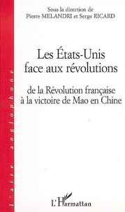 Pierre Melandri - Les états-unis face aux révolution : dela révolution française à la victoire de mao en chine.