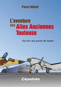 Laventure des Ailes Anciennes Toulouse