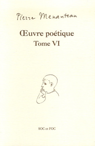 Pierre Menanteau - Oeuvre poétique Tome VI - Capitale du souvenir, Ricochets, Chansons venues par la fenêtre.