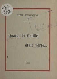 Pierre Menanteau - Quand la feuille était verte....