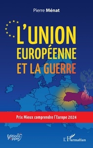 Pierre Ménat - L'Union européenne et la guerre.