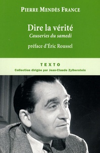 Pierre Mendès France - Dire la vérité - Causeries du samedi, juin 1954 - février 1955.
