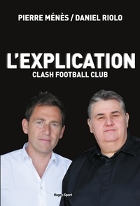 Pierre Ménès et Daniel Riolo - L'explication - Clash Football Club.