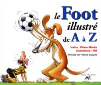 Pierre Ménès et  Riff - Le Foot Illustre De A A Z.